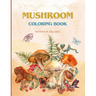 Mushroom Coloring Book: FUNGI, MYCOLOGY, SHROOM COLORING PAGES, 8.5x11