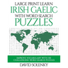 Large Print Learn Irish Gaelic with Word Search Puzzles: Learn Irish Gaelic Language Vocabulary with Challenging Easy to Read Word Find Puzzles