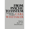 From Psyche to System: The Evolving Therapy of Carl Whitaker
