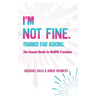 I'm Not Fine. Thanks for Asking.: An Honest Guide to Midlife Freedom.