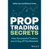 Prop Trading Secrets: How Successful Traders Are Living Off the Markets
