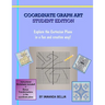 Coordinate Graph Art: Student Edition: Explore the Cartesian Plane in a fun and creative way!