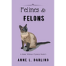 Felines & Felons: A Jessie Witthun Mystery, Book 3