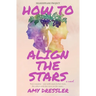 How to Align the Stars: A Novel (Shakespeare Project)