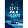 Don't Ask If I'm Okay