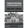 Turkish Reading Comprehension Texts: First Steps - Book One