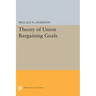 Theory of Union Bargaining Goals