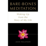 Bare Bones Meditation: Waking Up from the Story of My Life