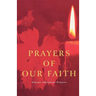 Prayers of Our Faith: Classic Christian Prayers