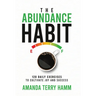 The Abundance Habit: 120 Daily Exercises to Cultivate Joy and Success