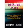 Impossible Speech: The Politics of Representation in Contemporary Korean Literature and Film