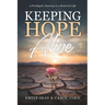 Keeping Hope Alive: A Prodigal's Journey to a Restored Life