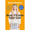 Sure, I'll Join Your Cult: A Memoir of Mental Illness and the Quest to Belong Anywhere
