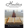 Homiletics: A Developmental Guide for Preaching and Teaching Expositional, Homiletical Theology