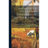Narrative of the Life and Adventures of Matthew Bunn ...: In an Expedition Against the North-western Indians, in the Years 1791, 2, 3, 4, and 5
