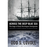 Across the Deep Blue Sea: The Saga of Early Norwegian Immigrants