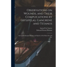 Observations on Wounds, and Their Complications by Erysipelas, Gangrene and Tetanus: and on the Principal Diseases and Injuries of the Head, Ear and E