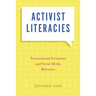 Activist Literacies: Transnational Feminisms and Social Media Rhetorics
