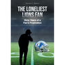 The Loneliest Lions Fan: Sixty Years of a Fan's Frustration