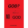 God?: There Is No God