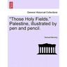 "Those Holy Fields." Palestine, Illustrated by Pen and Pencil.