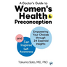 A Doctor's Guide to Women's Health and Preconception: Empowering Your Choices Through 24 Essential Insights and Zen-Inspired Self-Awareness