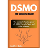 Dsmo: The wonderful healer: The complete healing power of DSMO to relief pain and other disease