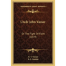 Uncle John Vassar: Or The Fight Of Faith (1879)