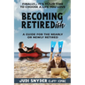 BECOMING RETIREDish: A Guide for the Nearly and Newly Retired