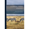 Clipping Your Poodle