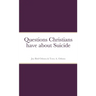 Questions Christians have about Suicide
