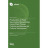 Production of Plant Secondary Metabolites Using Plant Tissue Culture and Bioreactor Culture Techniques