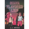 Guava Flavored Lies: A Lesbian Romance
