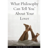 What Philosophy Can Tell You about Your Lover