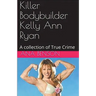 Killer Bodybuilder Kelly Ann Ryan