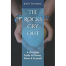 The Rocks Cry Out: A Christian Guide to Stones, Gems & Crystals