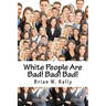 White People Are Bad! Bad! Bad!: Whoever thought a popular slogan in 2018 would be "It's OK to be White!"