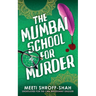 The Mumbai School for Murder: a completely unputdownable must-read crime mystery