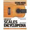 Ukulele Scales Encyclopedia: Fast Reference for the Scales You Need in Every Key