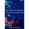 The Price of Liberty: Benjamin Franklin Wept