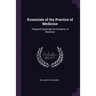 Essentials of the Practice of Medicine: Prepared Especially for Students of Medicine