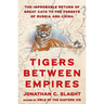 Tigers Between Empires: The Improbable Return of Great Cats to the Forests of Russia and China