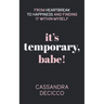 It's Temporary, Babe: From Heartbreak to Happiness and Finding It within Myself
