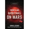 There's No Basketball on Mars