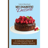 My Diabetic Dessert: A Collection of Easy & Delicious Diabetic Desserts