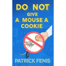 Do Not Give a Mouse a Cookie
