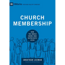 Church Membership: How the World Knows Who Represents Jesus
