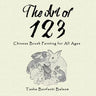 The Art of 123: Chinese Brush Painting for All Ages