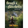 Through a Glass Darkly: a novel in verse