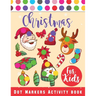 Christmas Dot Marker Activity Book for Kids Ages 2-5: Dot Marker Activity Book for Toddlers, Christmas Books